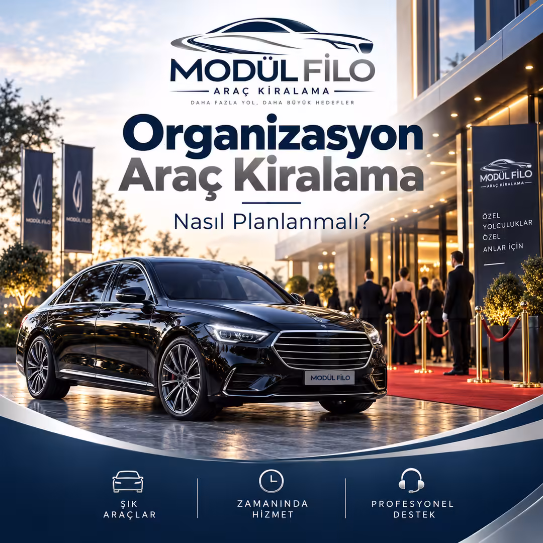 Davet ve Organizasyonlarda Araç Kiralama Nasıl Planlanmalı?