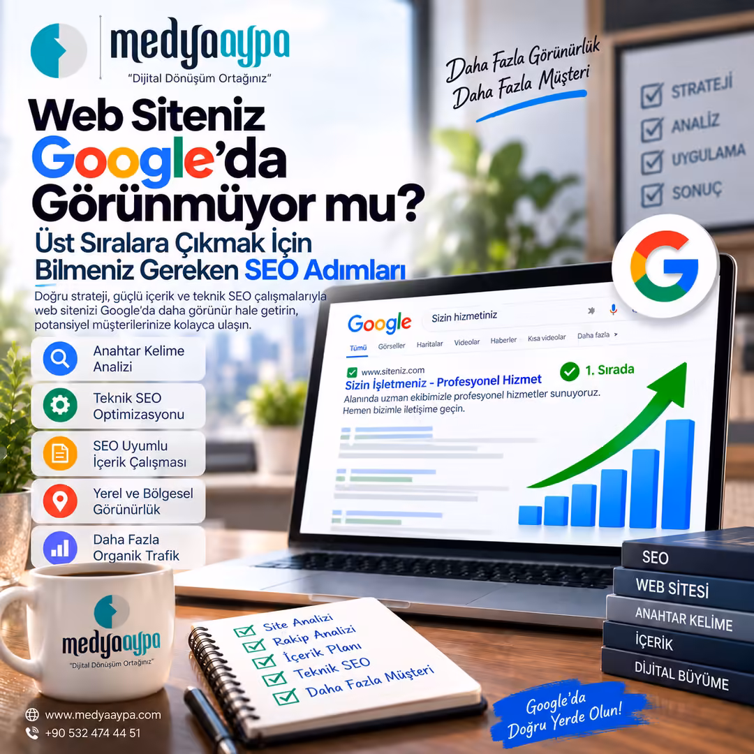 Web Siteniz Google’da Görünmüyor mu? Üst Sıralara Çıkmak İçin Bilmeniz Gereken SEO Adımları