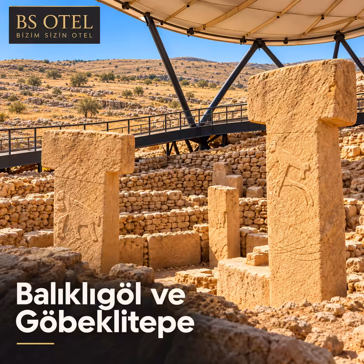 Balıklıgöl ve Göbeklitepe Gezisi İçin Konaklama Nasıl Planlanır?