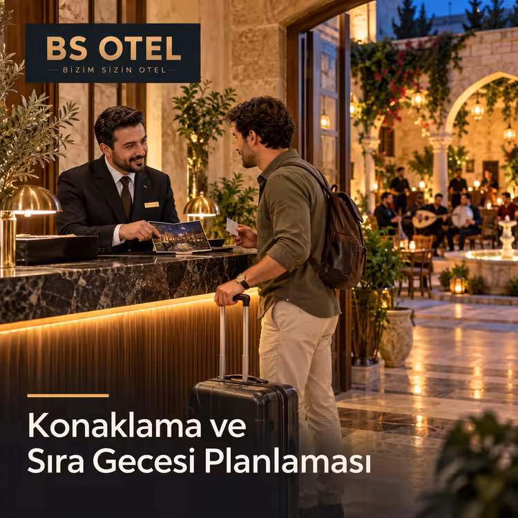 Şanlıurfa Konaklama ve Sıra Gecesi Planlaması